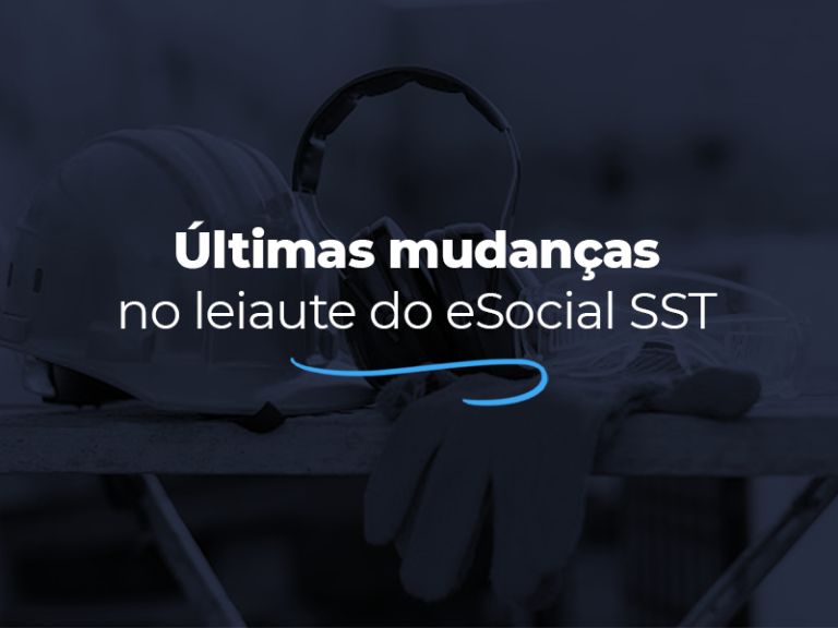 Por dentro das últimas mudanças no leiaute do eSocial SST
